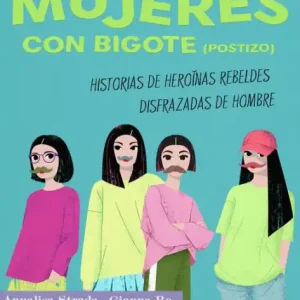 Mujeres con bigote (postizo): historias de heroínas rebeldes disfrazadas de hombre New Arrival