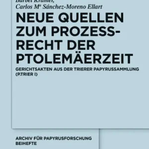 Neue Quellen zum Prozeßrecht der Ptolemäerzeit: Gerichtsakten aus der Trierer Papyrussammlung (P.Trier I) Modern