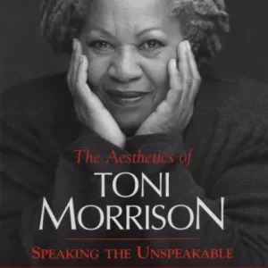 The Aesthetics of Toni Morrison: Speaking the Unspeakable Hassle-Free Returns