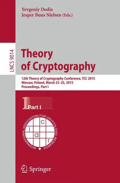 Save Now Theory of Cryptography: 12th International Conference, TCC 2015, Warsaw, Poland, March 23-25, 2015, Proceedings, Part I