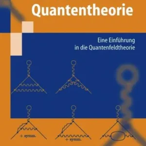 Relativistische Quantentheorie: Eine Einfï¿½hrung in die Quantenfeldtheorie Luxury