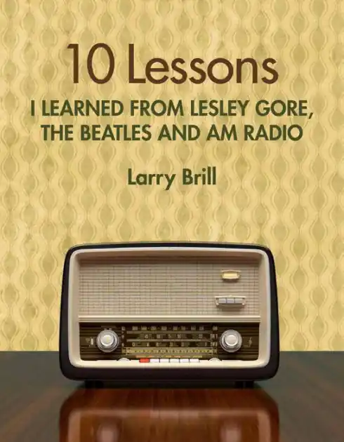 Latest 10 Lessons I Learned from Lesley Gore, The Beatles and AM Radio (Life Advice from the Weirdest Places)