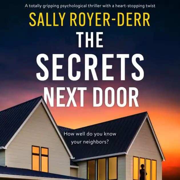 The Secrets Next Door: A Totally Gripping Psychological Thriller with a Heart-Stopping Twist Viral