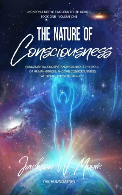 High Quality The Nature Of Consciousness: Fundamental Understandings About The Soul Of Human-Beings And The Consciousness Within All Physical Reality