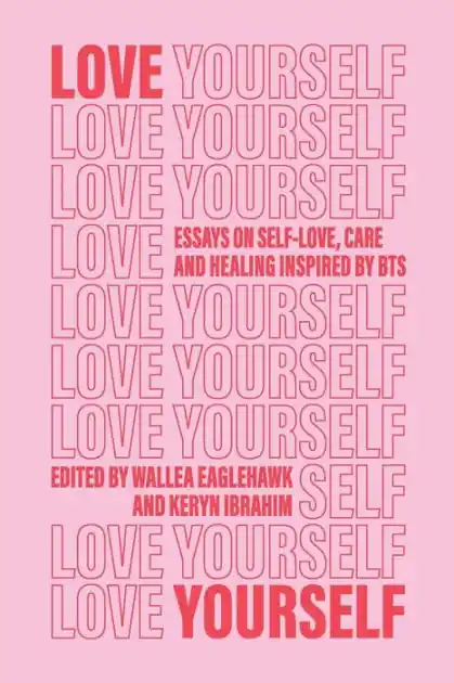 Love Yourself: Essays on self-love, care and healing inspired by BTS Reduced Price