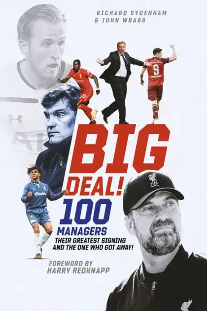 Big Deal!: One Hundred Managers, their Greatest Signing and the One Who Got Away! Buy Direct