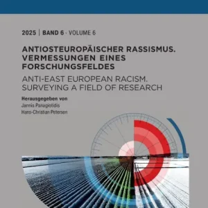 Antiosteuropäischer Rassismus. Vermessungen eines Forschungsfeldes / Anti-East European Racism. Surveying a Field of Research Final Sale