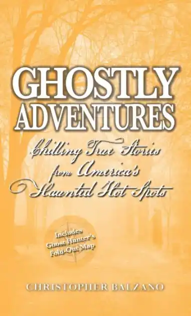 Save Now Ghostly Adventures: Chilling True Stories from America's Haunted Hot Spots