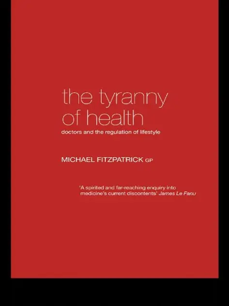 Money Back Guarantee The Tyranny of Health: Doctors and the Regulation of Lifestyle