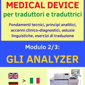 No Minimum Order MEDICAL DEVICE per traduttori e traduttrici. Modulo 2: gli ANALYZER: Fondamenti tecnici, principi analitici, accenni clinico-diagnostici, astuzie linguistiche, esercizi di traduzione