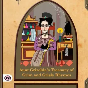 Aunt Grizelda's Treasury of Grim and Grisly Rhymes Authentic