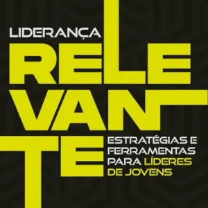 Liderança relevante - eBook: estratégias e ferramentas para líderes de jovens Same Day Shipping