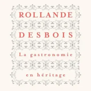 Rollande Desbois La gastronomie en héritage Grab Now