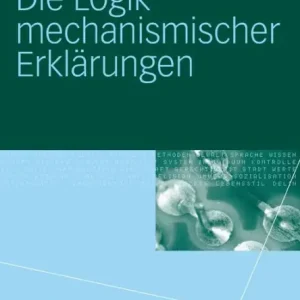 Premium Die Logik mechanismischer Erklï¿½rungen