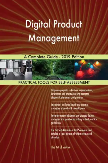 Must Have Digital Product Management A Complete Guide - 2019 Edition