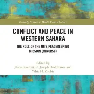 Deal Conflict and Peace in Western Sahara: The Role of the UN's Peacekeeping Mission (MINURSO)
