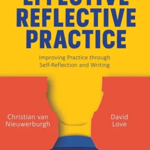 Order Now Your Essential Guide to Effective Reflective Practice: Improving Practice through Self-Reflection and Writing