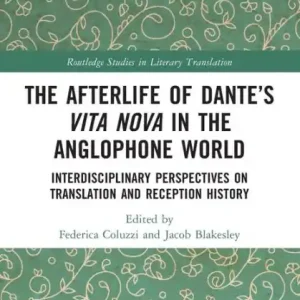 Top Pick The Afterlife of Dante's Vita Nova in the Anglophone World: Interdisciplinary Perspectives on Translation and Reception History