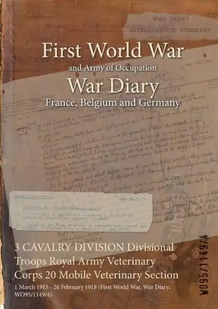 3 CAVALRY DIVISION Divisional Troops Royal Army Veterinary Corps 20 Mobile Veterinary Section: 1 March 1915 - 26 February 1918 (First World War, War Diary, WO95/1149/4) New Arrival