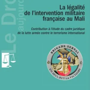 Next Day Delivery La Légalité de l'intervention militaire française au Mali: Contribution à l'étude du cadre juridique de la lutte armée contre le terrorisme international