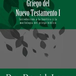 Griego del Nuevo Testamento I: Introduccion a la fonetica y la morfologia del griego biblico Today Only