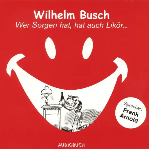 Place Order Wer Sorgen hat, hat auch Likör ... (Abridged)