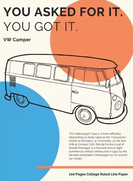 You asked for it. You got it. - VW Camper: College Ruled Line Paper . Classic Car Lovers . 8.5" x 11" (21.59 x 27.94 cm) Last Chance