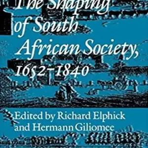 The Shaping of South African Society, 1652-1840. Free Shipping