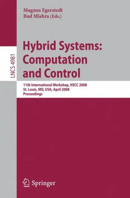 Low Price Hybrid Systems: Computation and Control: 11th International Workshop, HSCC 2008, St. Louis, MO, USA, April 22-24, 2008, Proceedings