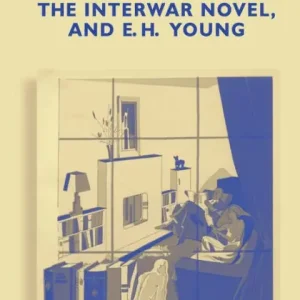 Price Drop Domestic Modernism, the Interwar Novel, and E.H. Young