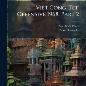 Express Delivery Viet Cong 'Tet' Offensive 1968, Part 2
