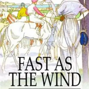 Fast as the Wind: A Novel! A Fiction and Literature, Adventure, Romance Classic By Nat Gould! AAA+++ Authentic