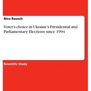 Sale Voter's choice in Ukraine's Presidential and Parliamentary Elections since 1994