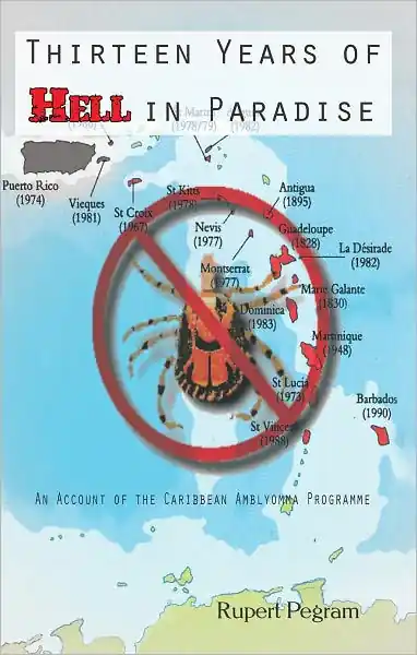 Shop Now Thirteen Years of Hell in Paradise: An Account of the Caribbean Amblyomma Programme