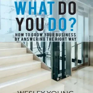 What Do You Do?: How to Grow Your Business by Answering the Right Way Top Pick