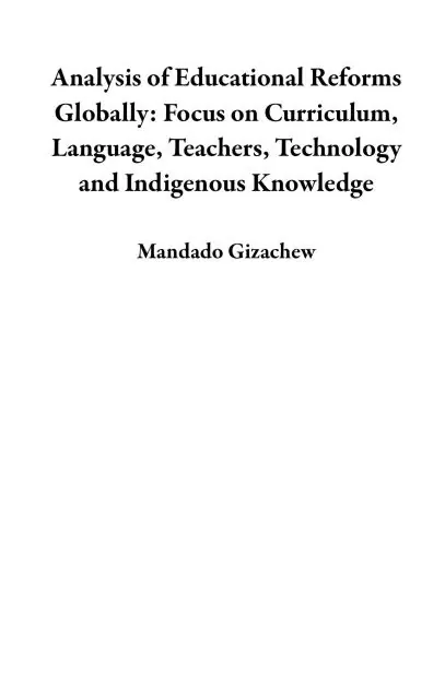 Analysis of Educational Reforms Globally: Focus on Curriculum, Language, Teachers, Technology and Indigenous Knowledge Best Choice
