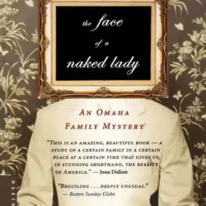 Time-Limited The Face Of A Naked Lady: An Omaha Family Mystery