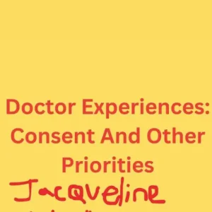 Crafted Doctor Experiences: Consent and other priorities.: