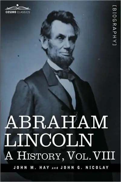 Abraham Lincoln: A History, Vol.VIII (in 10 Volumes) Clearance