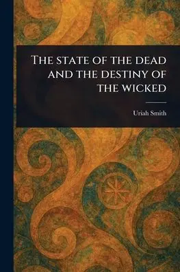 Special Offer The State of the Dead and the Destiny of the Wicked