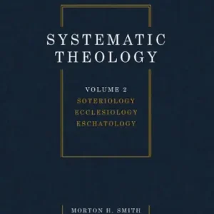 Systematic Theology, Volume Two: Soteriology Ecclesiology Eschatology Money Back Guarantee