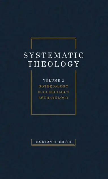 Systematic Theology, Volume Two: Soteriology Ecclesiology Eschatology Money Back Guarantee