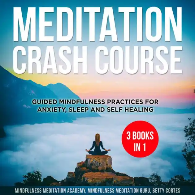 Crafted Meditation Crash Course - 3 Books in 1: Guided Mindfulness Practices for Anxiety, Sleep and Self Healing
