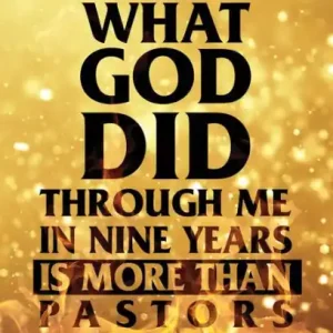 What God Did Through Me in Nine Years Is More than Pastors Have Done in Over Fifty Popular