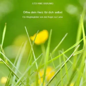 Öffne dein Herz für dich selbst: Ein Wegbegleiter von der Angst zur Liebe Best Price