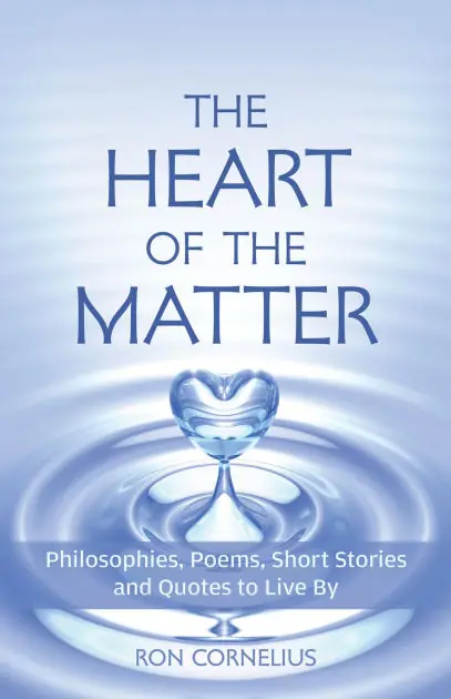 Free Returns The Heart of the Matter: Philosophies, Poems, Short Stories and Quotes to Live By