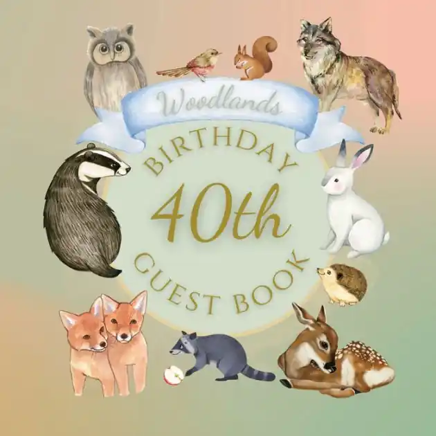 Hassle-Free Returns 40th Birthday Guest Book Woodlands: Fabulous For Your Birthday Party - Keepsake of Family and Friends Treasured Messages and Photos
