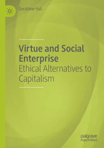 Virtue and Social Enterprise: Ethical Alternatives to Capitalism Limited Time