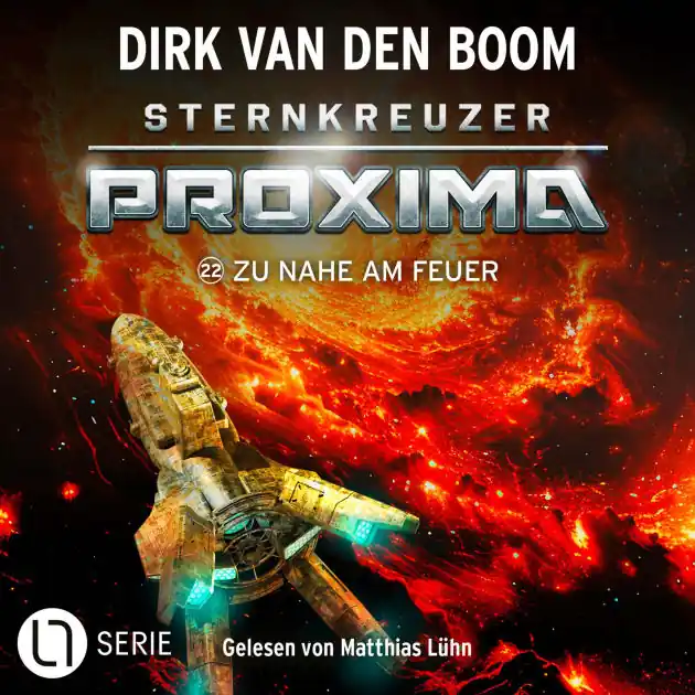 Premium Zu nahe am Feuer - Sternkreuzer Proxima, Folge 22 (Ungekürzt)