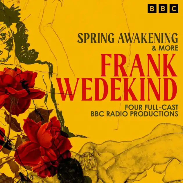 Frank Wedekind: Spring Awakening & more: Four Full-Cast BBC Radio Productions No Minimum Order